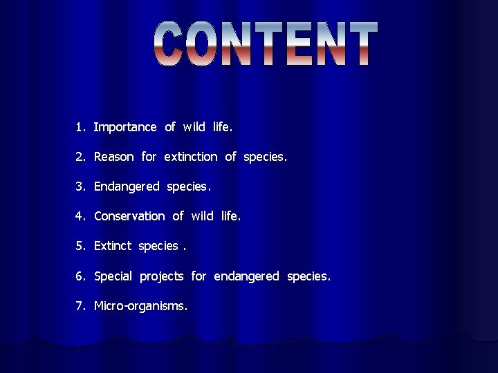 1. Importance of wild life. 2. Reason for extinction of species. 3. Endangered species.