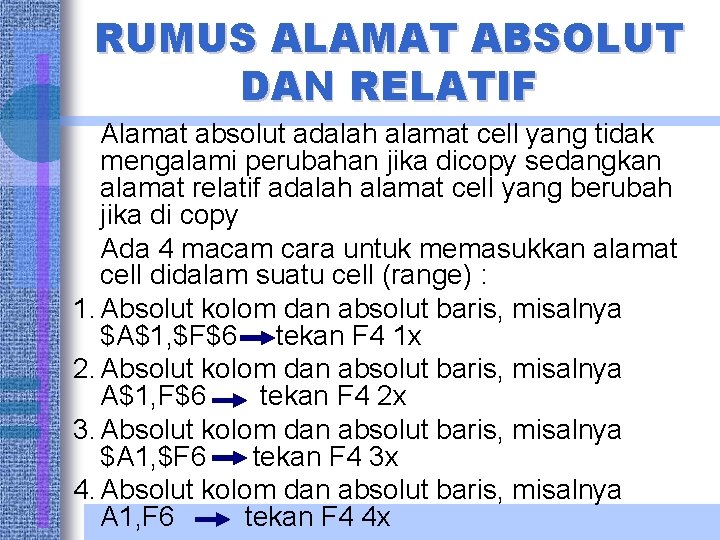 RUMUS ALAMAT ABSOLUT DAN RELATIF Alamat absolut adalah alamat cell yang tidak mengalami perubahan