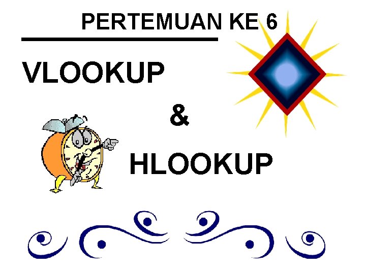 PERTEMUAN KE 6 VLOOKUP & HLOOKUP 