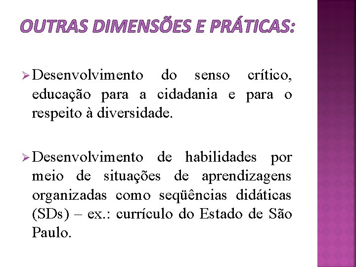 OUTRAS DIMENSÕES E PRÁTICAS: Ø Desenvolvimento do senso crítico, educação para a cidadania e