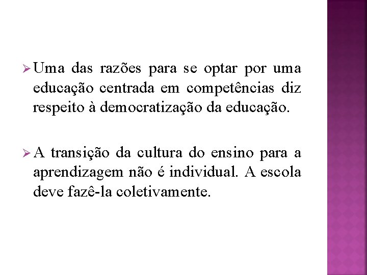 Ø Uma das razões para se optar por uma educação centrada em competências diz