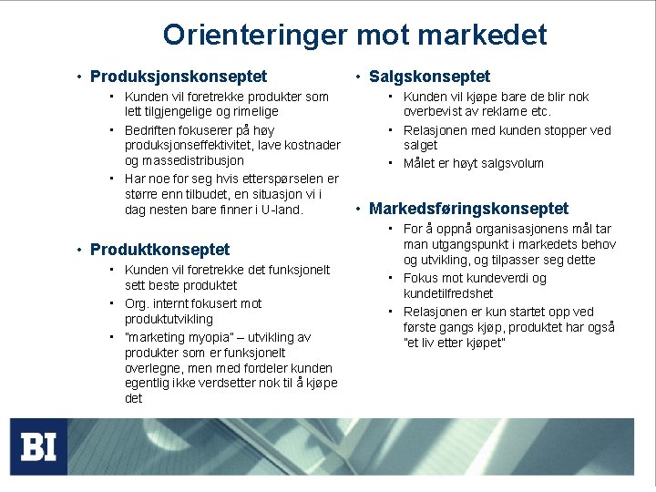 Orienteringer mot markedet • Produksjonskonseptet • Kunden vil foretrekke produkter som lett tilgjengelige og