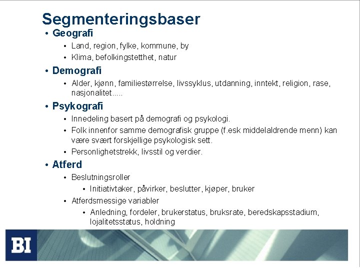 Segmenteringsbaser • Geografi • Land, region, fylke, kommune, by • Klima, befolkingstetthet, natur •