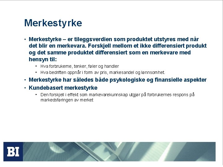 Merkestyrke • Merkestyrke – er tileggsverdien som produktet utstyres med når det blir en