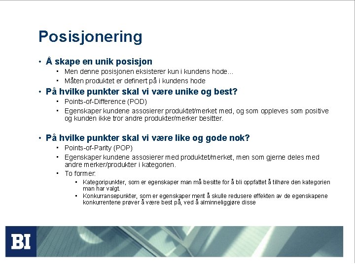 Posisjonering • Å skape en unik posisjon • Men denne posisjonen eksisterer kun i