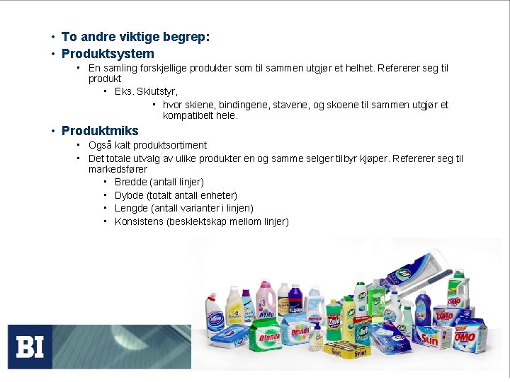  • To andre viktige begrep: • Produktsystem • En samling forskjellige produkter som