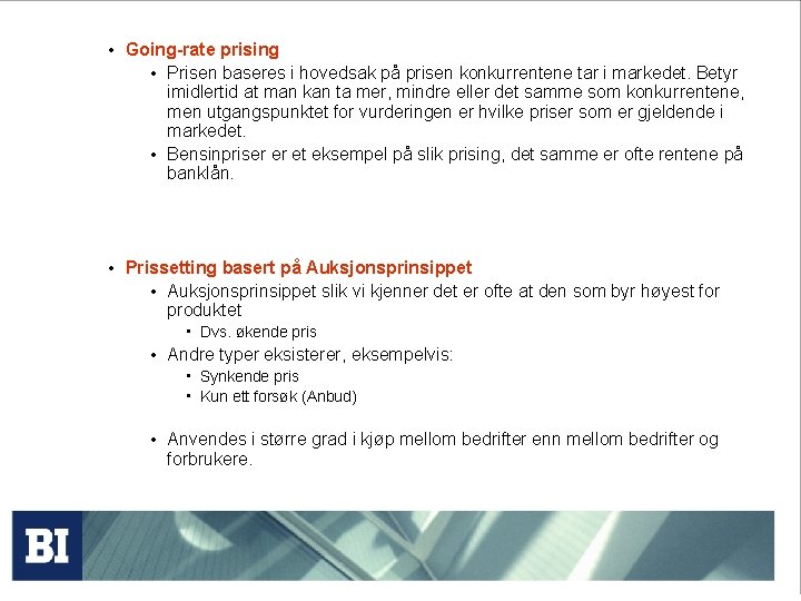  • Going-rate prising • Prisen baseres i hovedsak på prisen konkurrentene tar i
