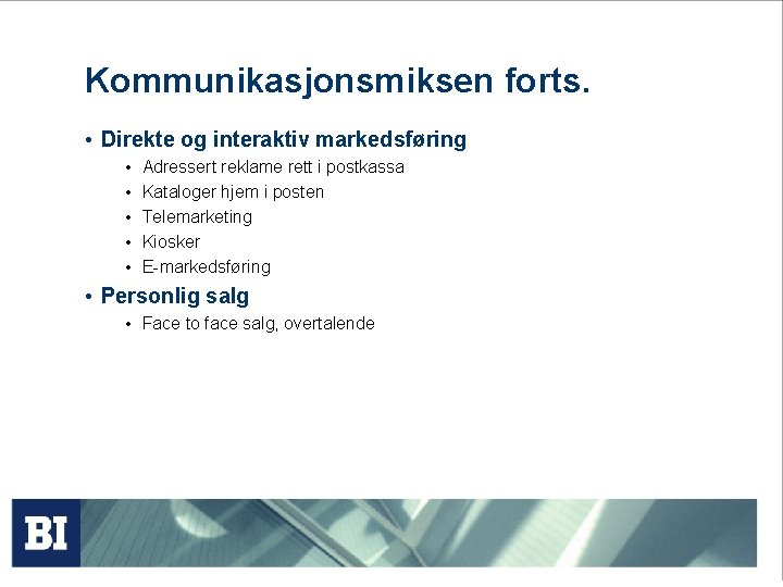 Kommunikasjonsmiksen forts. • Direkte og interaktiv markedsføring • • • Adressert reklame rett i