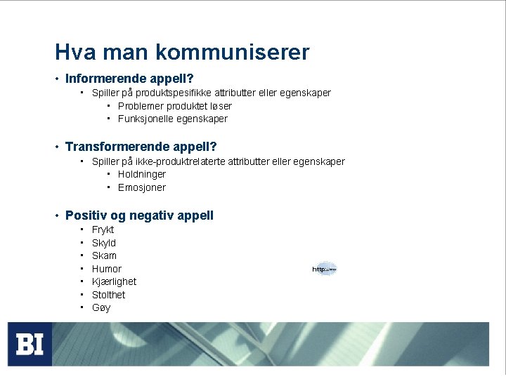 Hva man kommuniserer • Informerende appell? • Spiller på produktspesifikke attributter eller egenskaper •