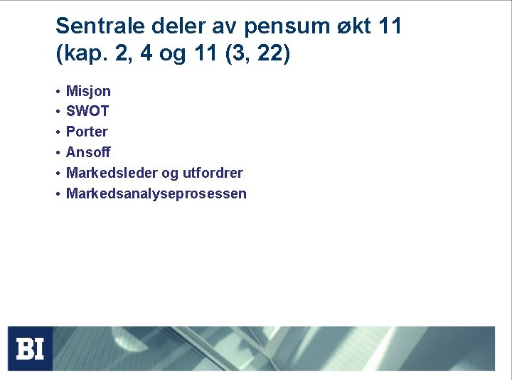 Sentrale deler av pensum økt 11 (kap. 2, 4 og 11 (3, 22) •