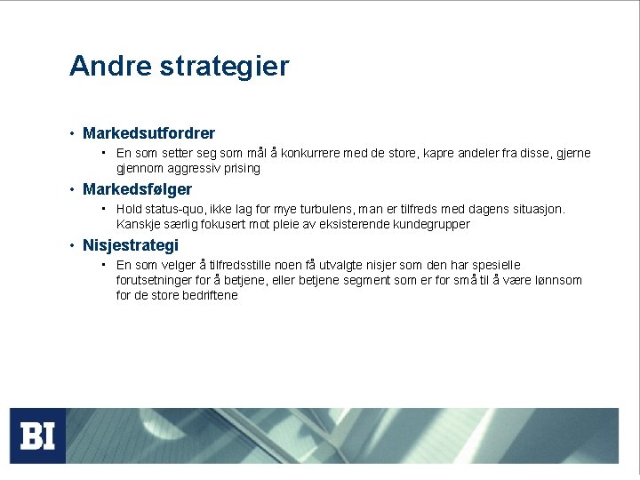 Andre strategier • Markedsutfordrer • En som setter seg som mål å konkurrere med