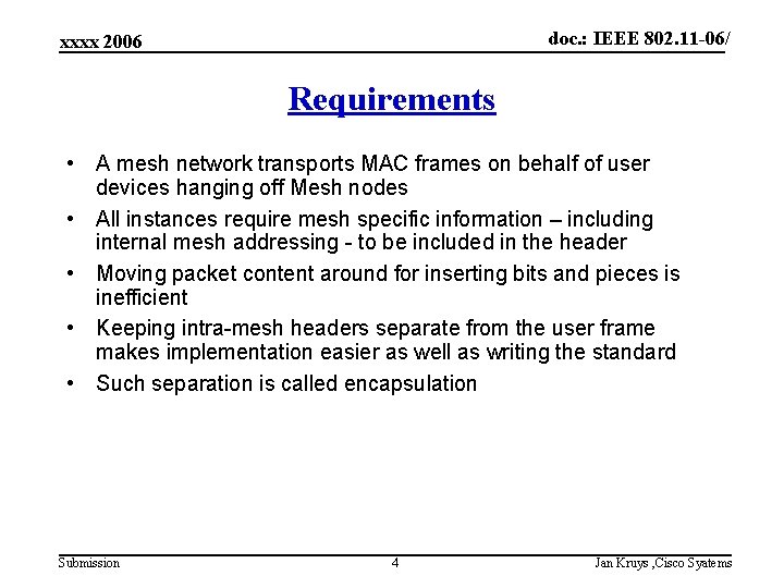 doc. : IEEE 802. 11 -06/ xxxx 2006 Requirements • A mesh network transports