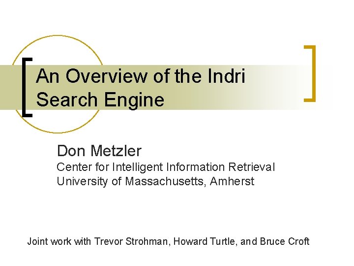 An Overview of the Indri Search Engine Don Metzler Center for Intelligent Information Retrieval