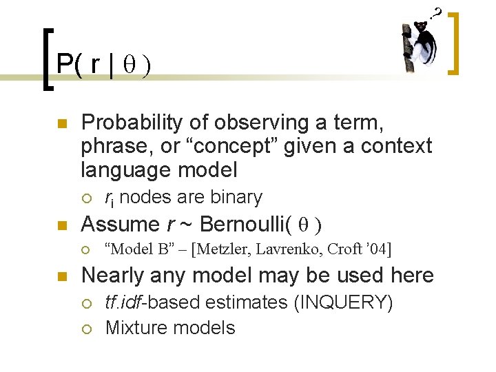 ? P( r | θ ) n Probability of observing a term, phrase, or