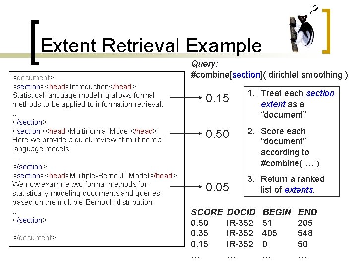 ? Extent Retrieval Example <document> <section><head>Introduction</head> Statistical language modeling allows formal methods to be