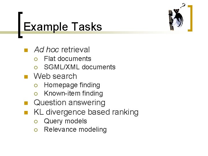 ? Example Tasks n Ad hoc retrieval ¡ ¡ n Web search ¡ ¡