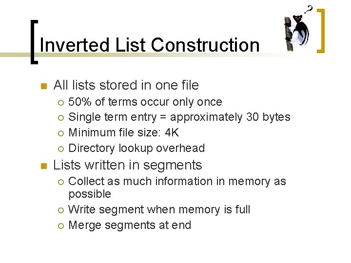 ? Inverted List Construction n All lists stored in one file ¡ ¡ n