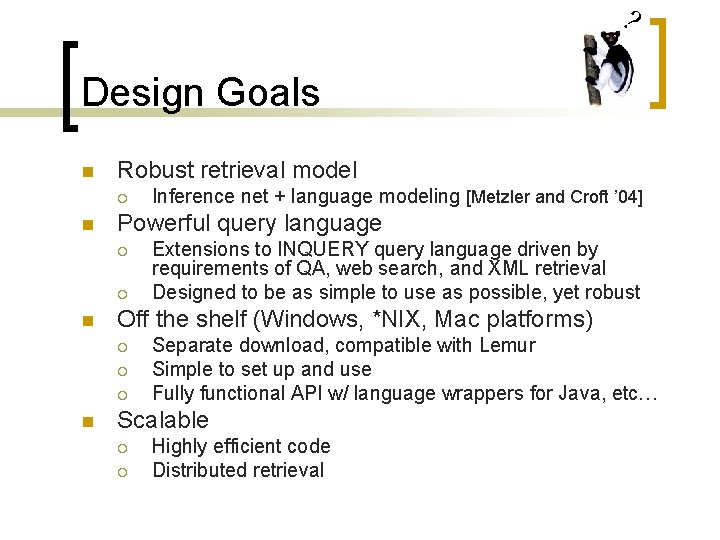 ? Design Goals n Robust retrieval model ¡ n Powerful query language ¡ ¡