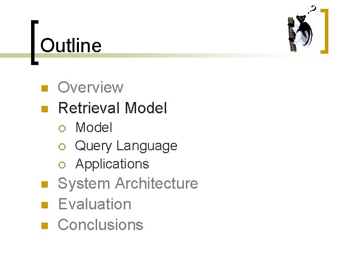 ? Outline n n Overview Retrieval Model ¡ ¡ ¡ n n n Model
