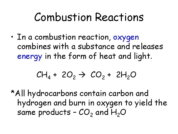 Combustion Reactions • In a combustion reaction, oxygen combines with a substance and releases