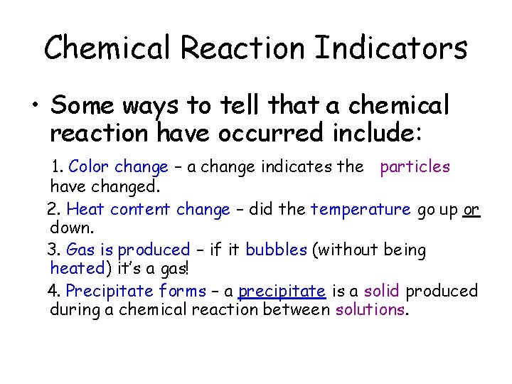 Chemical Reaction Indicators • Some ways to tell that a chemical reaction have occurred
