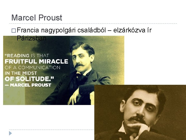 Marcel Proust � Francia nagypolgári családból – elzárkózva ír Párizsban 