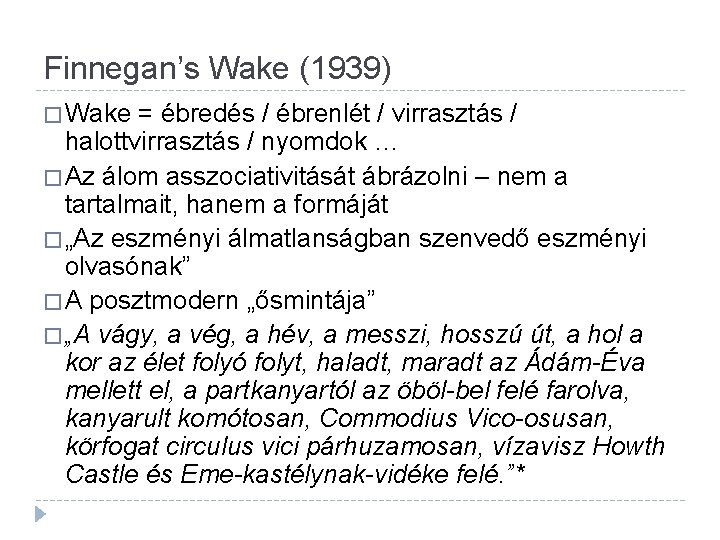 Finnegan’s Wake (1939) � Wake = ébredés / ébrenlét / virrasztás / halottvirrasztás /