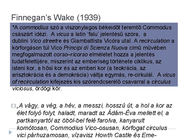 Finnegan’s Wake (1939) *A commodius szó a viszonylagos békeidőt teremtő Commodus császárt idézi. A
