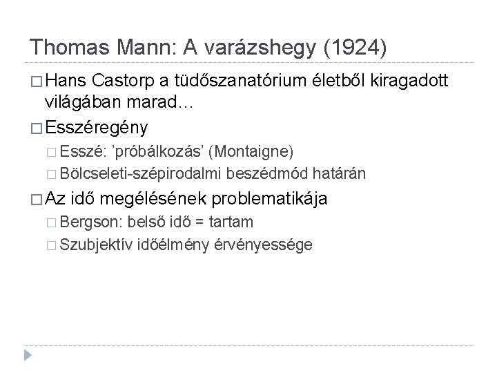 Thomas Mann: A varázshegy (1924) � Hans Castorp a tüdőszanatórium életből kiragadott világában marad…