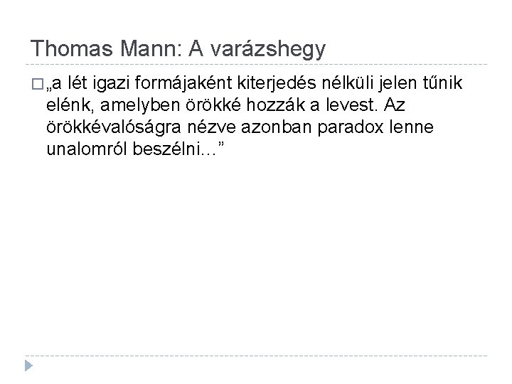 Thomas Mann: A varázshegy � „a lét igazi formájaként kiterjedés nélküli jelen tűnik elénk,