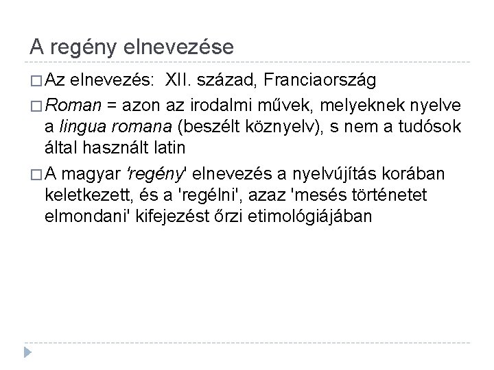 A regény elnevezése � Az elnevezés: XII. század, Franciaország � Roman = azon az