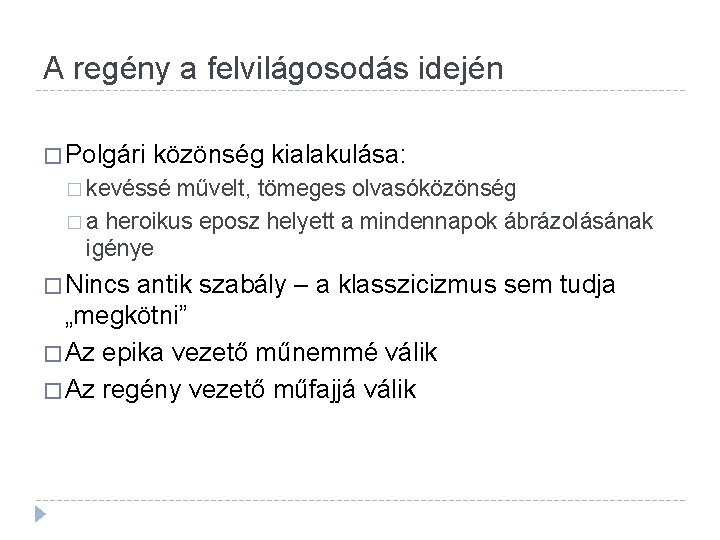 A regény a felvilágosodás idején � Polgári közönség kialakulása: � kevéssé művelt, tömeges olvasóközönség