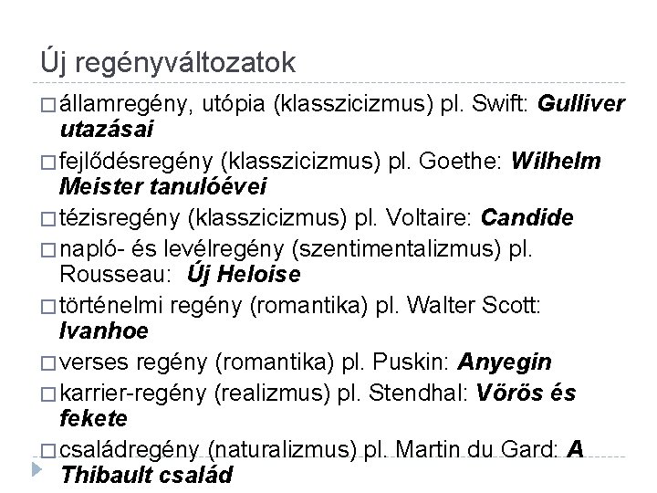 Új regényváltozatok � államregény, utópia (klasszicizmus) pl. Swift: Gulliver utazásai � fejlődésregény (klasszicizmus) pl.