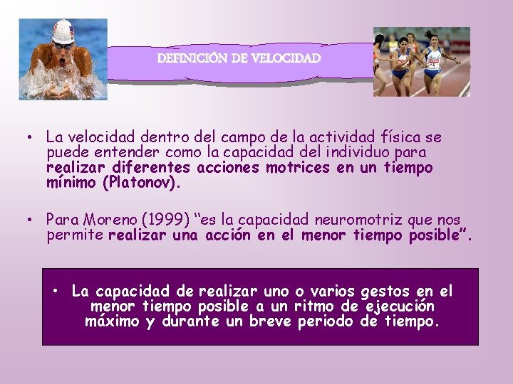 DEFINICIÓN DE VELOCIDAD • La velocidad dentro del campo de la actividad física se