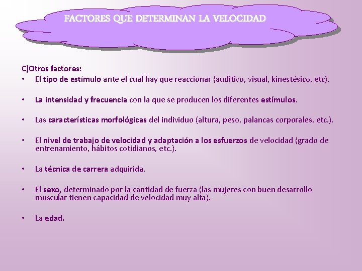 FACTORES QUE DETERMINAN LA VELOCIDAD C)Otros factores: • El tipo de estímulo ante el