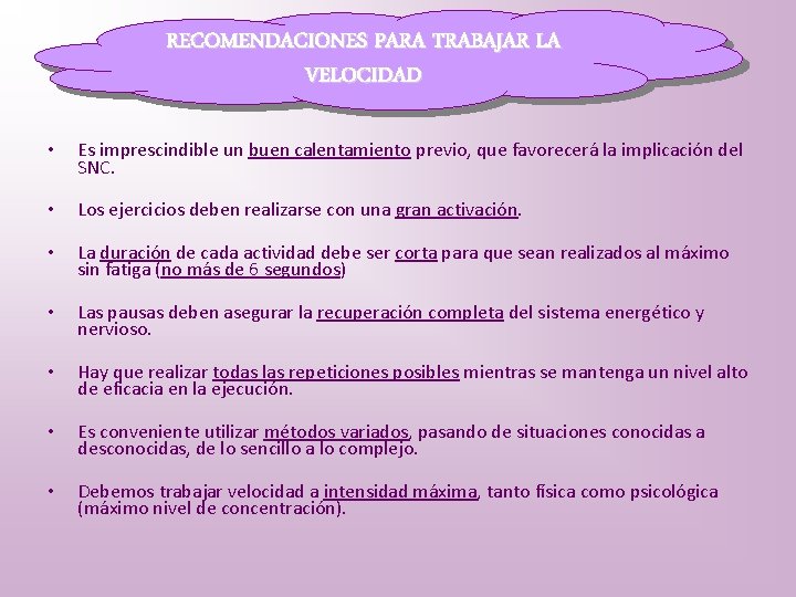 RECOMENDACIONES PARA TRABAJAR LA VELOCIDAD • Es imprescindible un buen calentamiento previo, que favorecerá