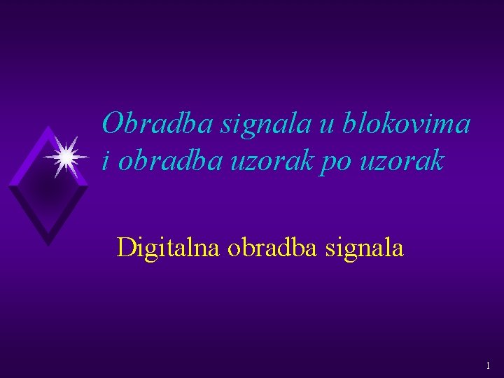 Obradba signala u blokovima i obradba uzorak po uzorak Digitalna obradba signala 1 