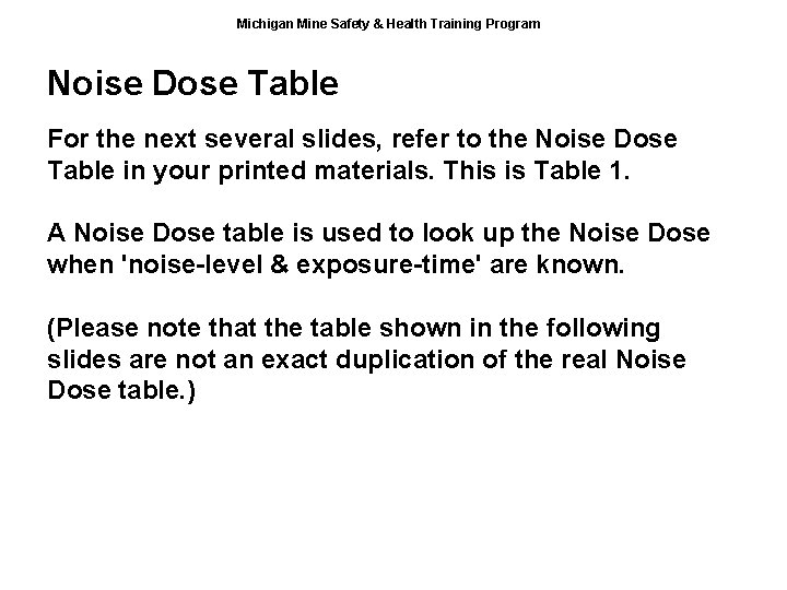 Michigan Mine Safety & Health Training Program Noise Dose Table For the next several