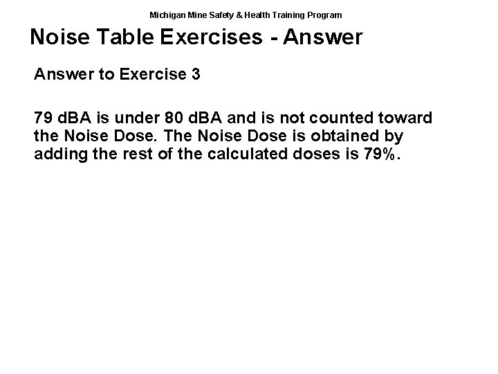 Michigan Mine Safety & Health Training Program Noise Table Exercises - Answer to Exercise