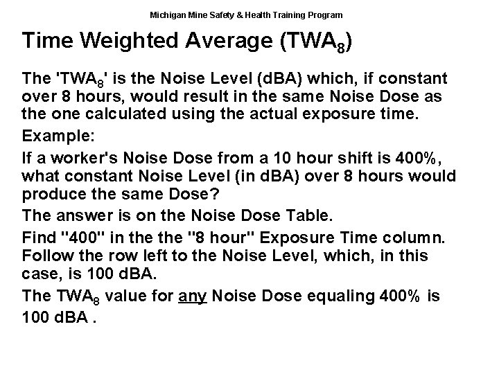 Michigan Mine Safety & Health Training Program Time Weighted Average (TWA 8) The 'TWA