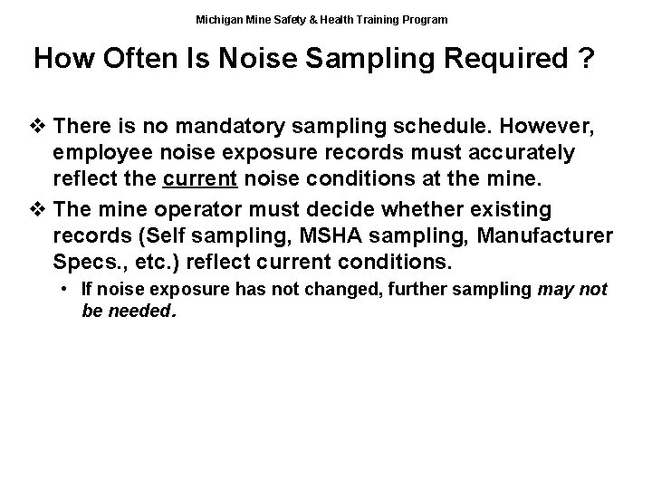 Michigan Mine Safety & Health Training Program How Often Is Noise Sampling Required ?
