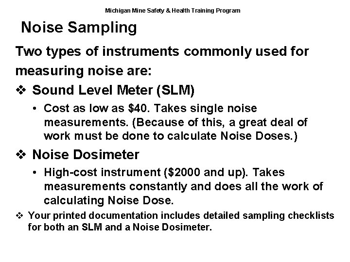 Michigan Mine Safety & Health Training Program Noise Sampling Two types of instruments commonly