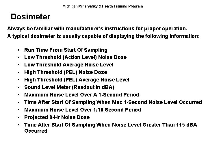 Michigan Mine Safety & Health Training Program Dosimeter Always be familiar with manufacturer's instructions
