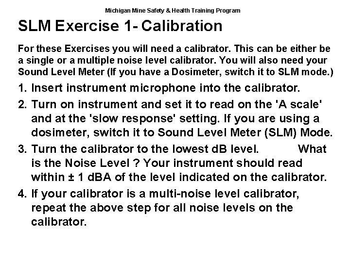 Michigan Mine Safety & Health Training Program SLM Exercise 1 - Calibration For these