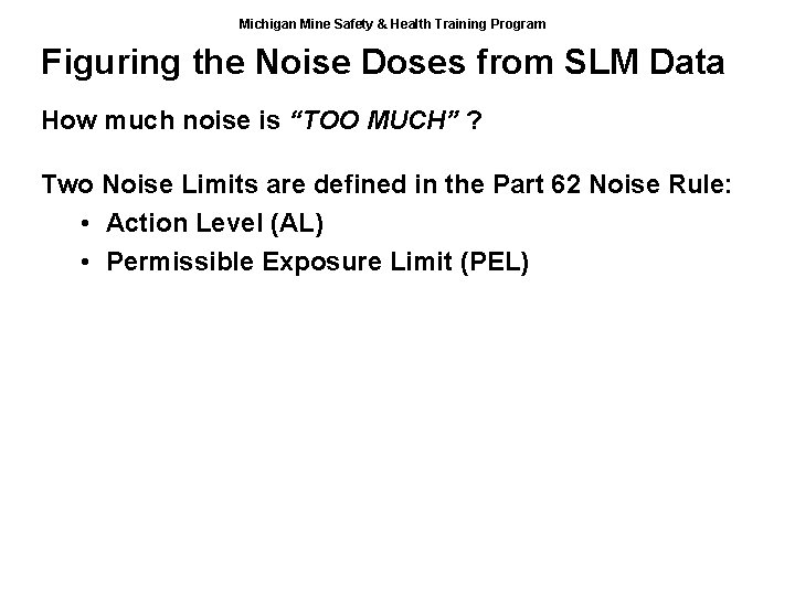 Michigan Mine Safety & Health Training Program Figuring the Noise Doses from SLM Data