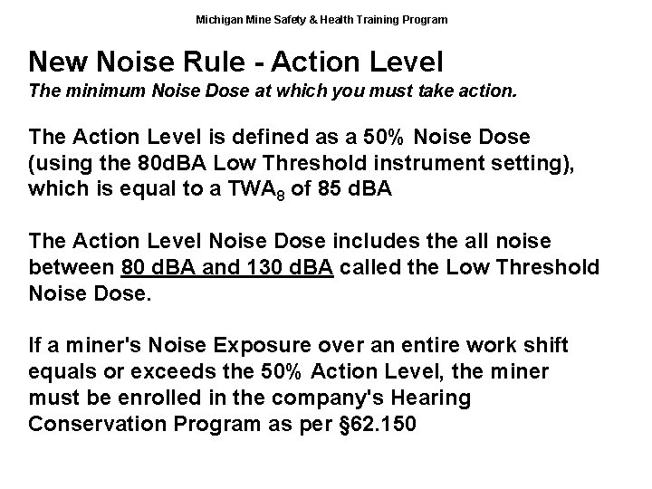 Michigan Mine Safety & Health Training Program New Noise Rule - Action Level The