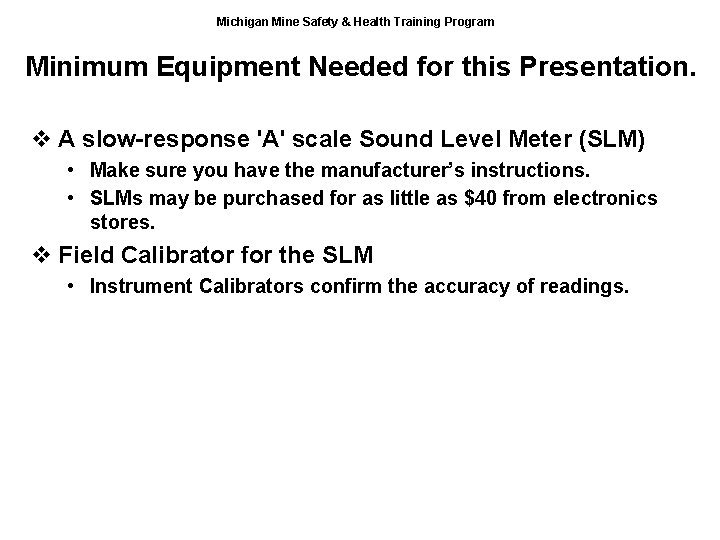 Michigan Mine Safety & Health Training Program Minimum Equipment Needed for this Presentation. v