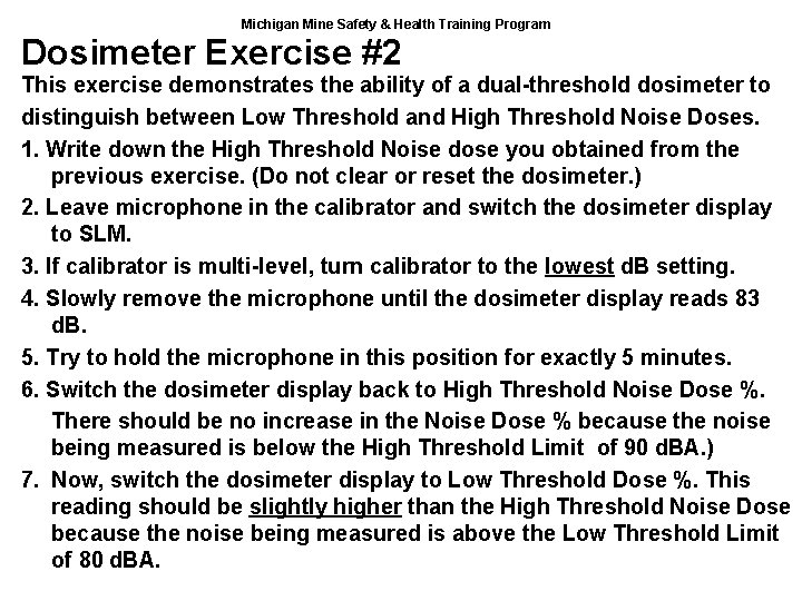 Michigan Mine Safety & Health Training Program Dosimeter Exercise #2 This exercise demonstrates the