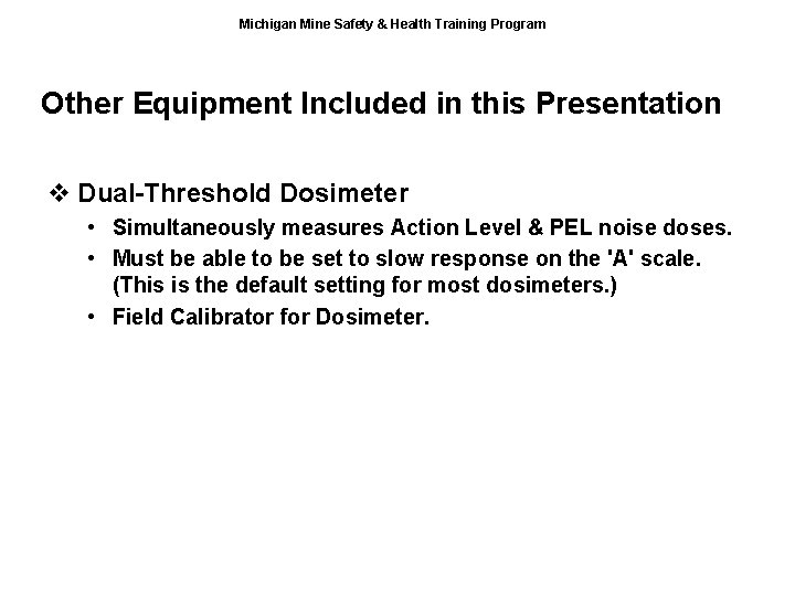 Michigan Mine Safety & Health Training Program Other Equipment Included in this Presentation v