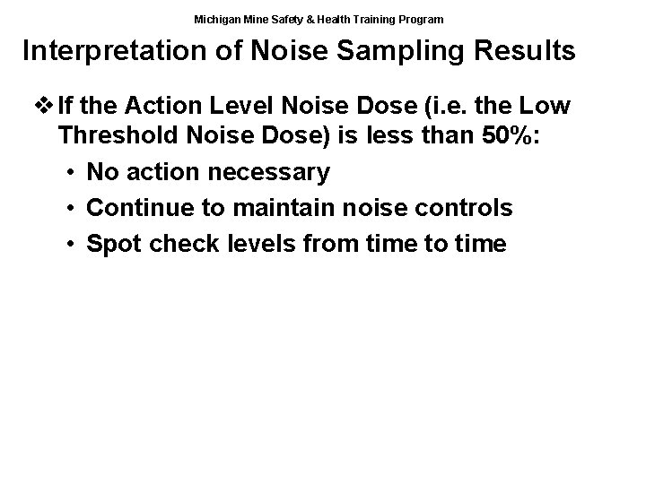 Michigan Mine Safety & Health Training Program Interpretation of Noise Sampling Results v If
